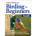 Stan Tekiela's Birding for Beginners: South: Your Guide to Feeders, Food, and the Most Common Backyard Birds