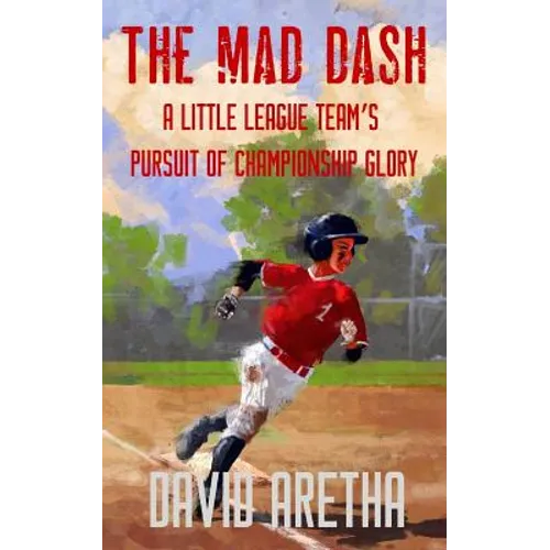 The Mad Dash: A Little League Team's Pursuit of Championship Glory (A Baseball Story for Kids)