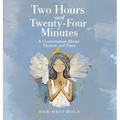 Two Hours and Twenty-Four Minutes: A Conversation About Heaven and Time