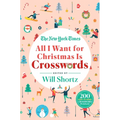 The New York Times All I Want for Christmas Is Crosswords: 200 Easy to Hard Crossword Puzzles
