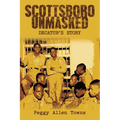 Scottsboro Unmasked: Decatur'S Story