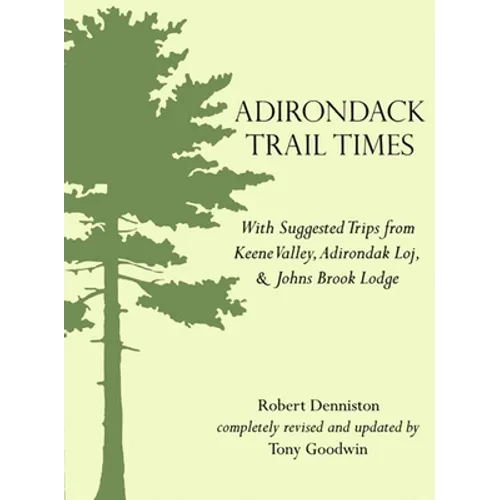 Adirondack Trail Times: With Suggested Tips from Keene Valley, Adirondak Loj, and Johns Brooks Lodge