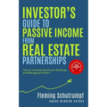 Investor's Guide to Passive Income from Real Estate Partnerships: How to evaluate Apartment Buildings and Managing Partners