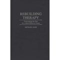 Rebuilding Therapy: Overcoming the Past for a More Effective Future