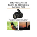 Photographer's Guide to the Nikon Coolpix P600