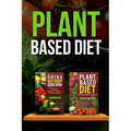 Plant Based Diet: Transitioning to a Plant Based Diet and China Diet Study for Better Health, Losing Weight, and Feeling Great!