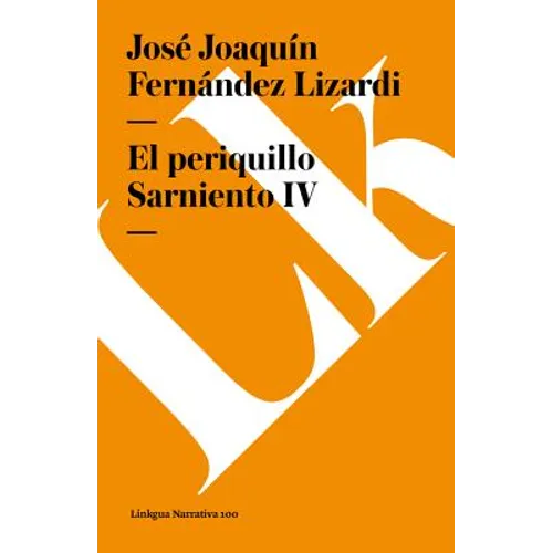 El Periquillo Sarniento: Tomo IV