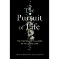 The Pursuit of Life: The Promise and Challenge of Palliative Care