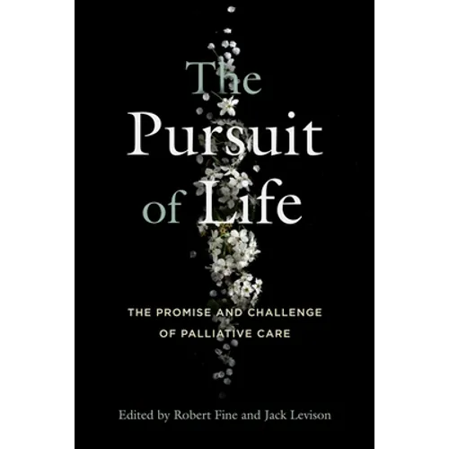 The Pursuit of Life: The Promise and Challenge of Palliative Care