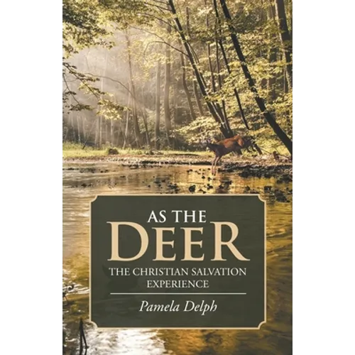 As the Deer: The Christian Salvation Experience