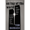 On Top of the World: Cantor Fitzgerald, Howard Lutnick, and 9/11: A Story of Loss and Renewal