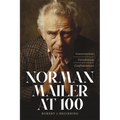 Norman Mailer at 100: Conversations, Correlations, Confrontations