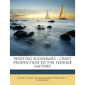 Shifting Economies: Craft Production to the Flexible Factory