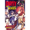 The Dirty Way to Destroy the Goddess's Heroes, Vol. 1 (Light Novel): Damn You, Heroes! Why Won't You Die? Volume 1