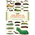 The Book of Caterpillars: A Life-Size Guide to Six Hundred Species from Around the World