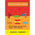 Cool Kids Do Maths In Spanish: Photocopiable activity sheets using 1 - 100 in Spanish
