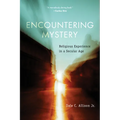 Encountering Mystery: Religious Experience in a Secular Age