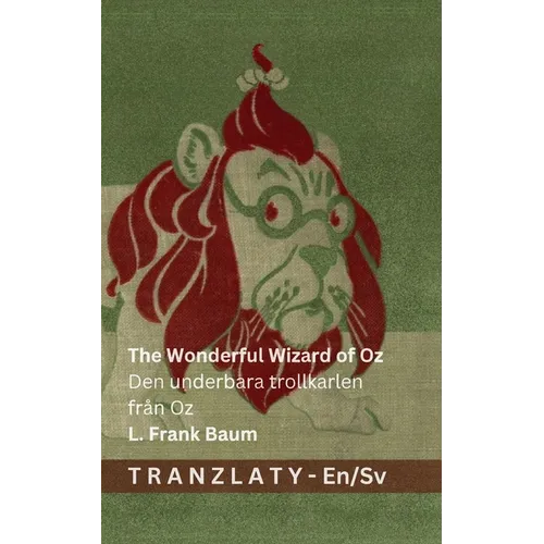 The Wonderful Wizard of Oz / Den underbara trollkarlen från Oz: Tranzlaty English Svenska