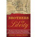 Brothers in Liberty: The Forgotten Story of the Free Black Haitians Who Fought for American Independence