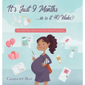 Nine Months or Forty Weeks?: The Shit They Don't Tell You About Pregnancy