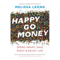 Happy Go Money: Spend Smart, Save Right and Enjoy Life