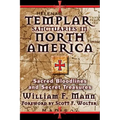 Templar Sanctuaries in North America: Sacred Bloodlines and Secret Treasures