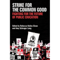 Strike for the Common Good: Fighting for the Future of Public Education