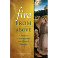 Fire from Above: Christian Contemplation and Mystical Wisdom
