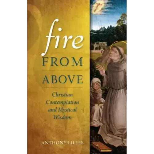 Fire from Above: Christian Contemplation and Mystical Wisdom