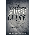 The Recalcitrant Stuff Of Life