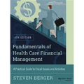 Fundamentals of Health Care Financial Management: A Practical Guide to Fiscal Issues and Activities, 4th Edition