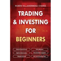 Trading and Investing for Beginners: Stock Trading Basics, High level Technical Analysis, Risk Management and Trading Psychology