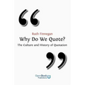 Why Do We Quote? the Culture and History of Quotation.