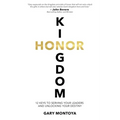 Kingdom Honor: 12 Keys to Serving Your Leaders and Unlocking Your Destiny