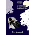 Nubb Trouble: A Teddy and Pip Story