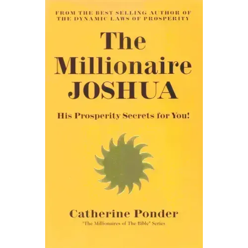 The Millionaire Joshua: His Prosperity Secrets for You! (Millionaires of the Bible Series)