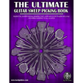 The Ultimate Guitar Sweep Picking Book: Learn Essential Arpeggio Sweep Shapes That Loop In Any Key