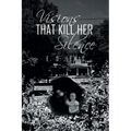 Visions That Kill Her Silence