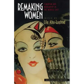 Remaking Women: Feminism and Modernity in the Middle East