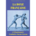 La Boxe Française: J. Charlemont's combative Savate method