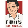 Johnny Cash: The Last Interview: And Other Conversations