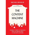 The Content Machine: Towards a Theory of Publishing from the Printing Press to the Digital Network