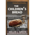 The Children's Bread: Accessing Faith-Based Economics and Personal Wealth by Unlocking Whole Life Stewardship