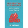 Presenting for Humans: Insights for Speakers on Ditching Perfection and Creating Connection