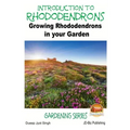 Introduction to Rhododendrons - Growing Rhododendrons in your Garden