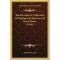 The Raccolta or Collection of Indulgenced Prayers and Good Works (1910)