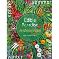 Edible Paradise: How to Grow Herbs, Flowers, Vegetables and Fruit in Any Space