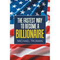 The Fastest Way to Become a Billionaire