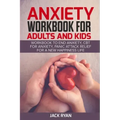 anxiety workbook for adults and kids: workbook to end anxiety, cbt for anxiety, panic attack relief for new happiness life