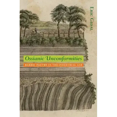 Ossianic Unconformities: Bardic Poetry in the Industrial Age